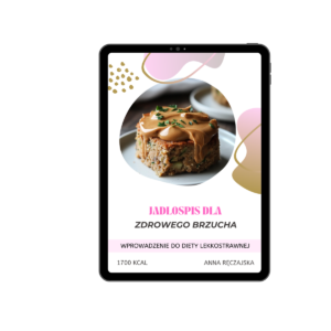 Jadłospis dla zdrowego brzuszka- WPROWADZENIE DO DIETY LEKKOSTRAWNEJ